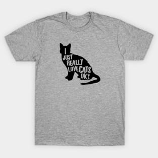 I Just Really Love Cats, Ok? Cute Cat Lover Apparel Gifts for Valentines Day T-Shirt